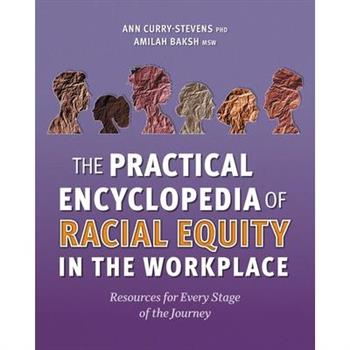 The Practical Encyclopedia of Racial Equity in the Workplace