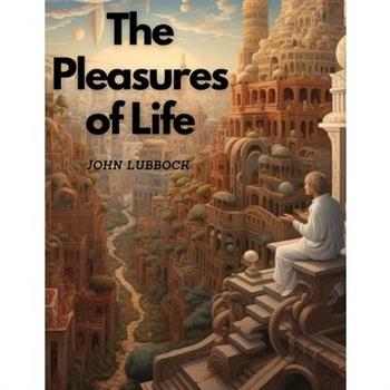 The Pleasures of Life