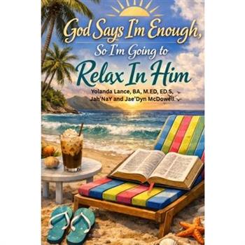 God Says I'm Enough, So I'm Going to Relax In Him