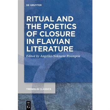 Ritual and the Poetics of Closure in Flavian Literature