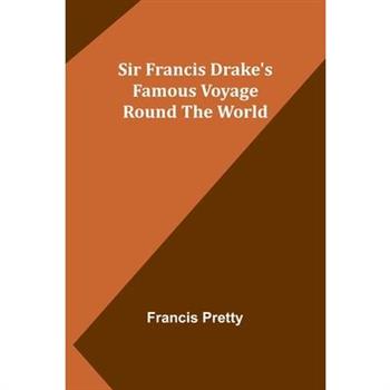 Sir Francis Drake's Famous Voyage Round the World