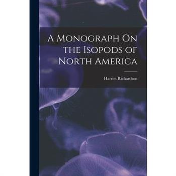 A Monograph On the Isopods of North America
