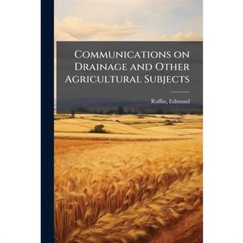 Communications on Drainage and Other Agricultural Subjects
