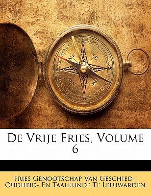 de Vrije Fries, Volume 6