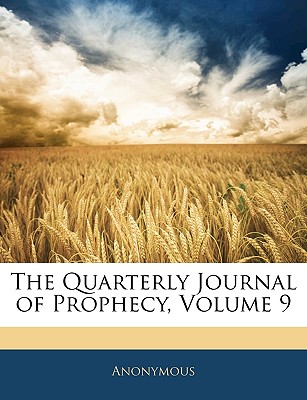 The Quarterly Journal of Prophecy, Volume 9