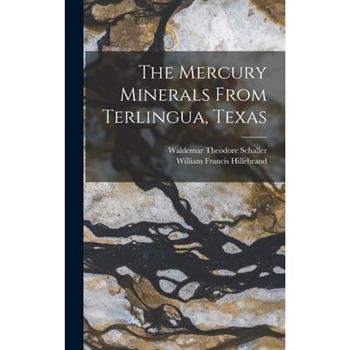 The Mercury Minerals From Terlingua, Texas