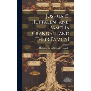 Joshua G. Huftalen [and Pamelia Crandall and Their Family]