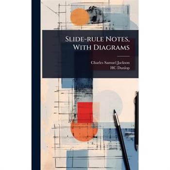 Slide-rule Notes, With Diagrams