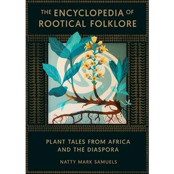 The Encyclopedia of Rootical Folklore