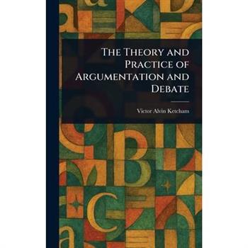 The Theory and Practice of Argumentation and Debate