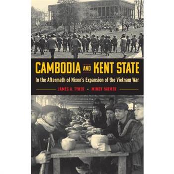 Cambodia and Kent StateIn the Aftermath of Nixon’s Expansion of the Vietnam War