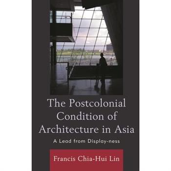 The Postcolonial Condition of Architecture in Asia