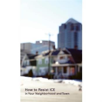 How to Resist ICE in Your Neighborhood and Town
