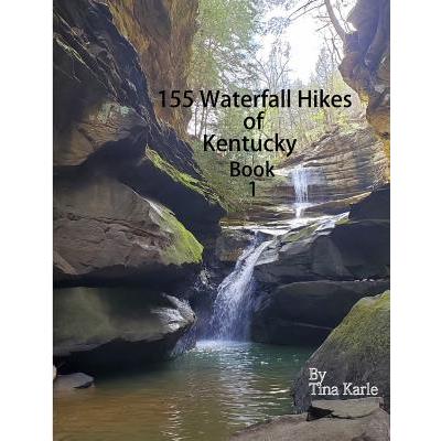 155 Waterfall Hikes of Kentucky Book One