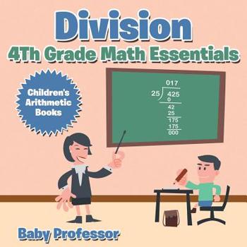 Division 4th Grade Math Essentials Children’s Arithmetic Books
