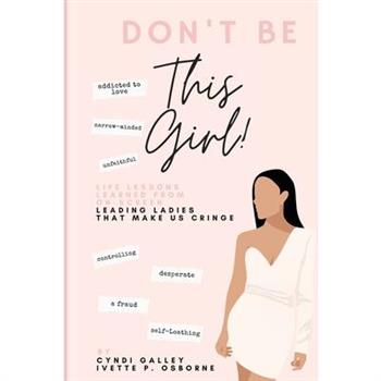 Don't Be This Girl!