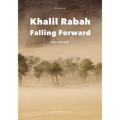 Khalil Rabah: Falling Forward / Works (1995-2025)