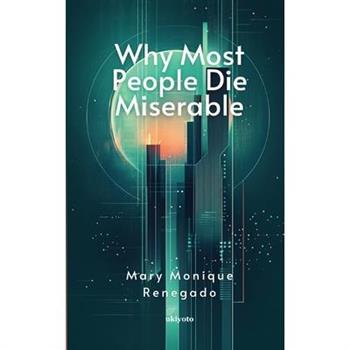 Why Most People Die Miserable