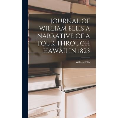 Journal of William Ellis a Narrative of a Tour Through Hawaii in 1823