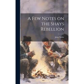 A few Notes on the Shays Rebellion