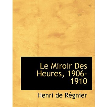 Le Miroir Des Heures, 1906-1910