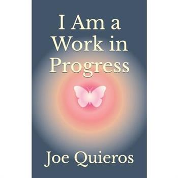 I Am a Work in Progress
