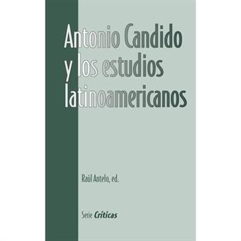 Antonio Candido Y Los Estudios Latinoamericanos