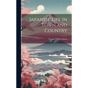 Japanese Life in Town and Country