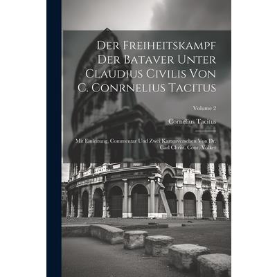 Der Freiheitskampf Der Bataver Unter Claudius Civilis Von C. Conrnelius Tacitus