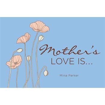 Mother's Love Is...