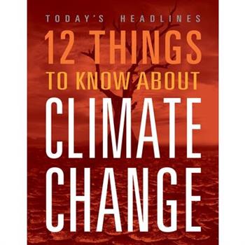 12 Things to Know about Climate Change