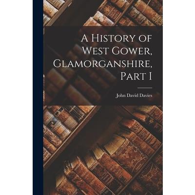 A History of West Gower, Glamorganshire, Part I