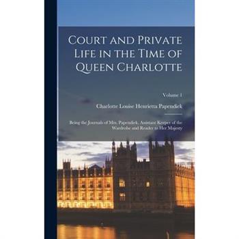 Court and Private Life in the Time of Queen Charlotte