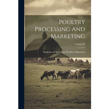 Poultry Processing And Marketing; Volume 28