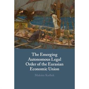 The Emerging Autonomous Legal Order of the Eurasian Economic Union