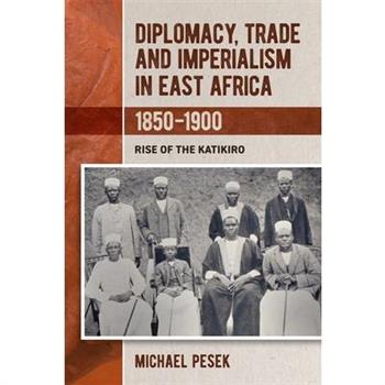 Diplomacy, Trade and Imperialism in East Africa, 1850-1900