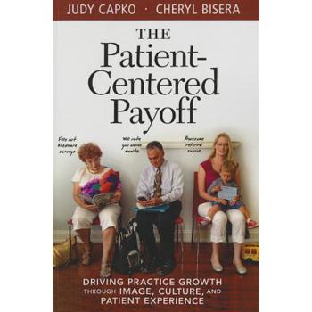 Patient-Centered Payoff: Driving Practice Growth Through Image, Culture and Patient Experience