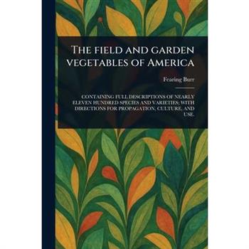 The Field and Garden Vegetables of America