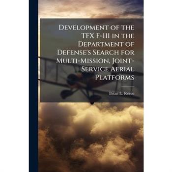 Development of the TFX F-111 in the Department of Defense's Search for Multi-Mission, Joint-Service Aerial Platforms
