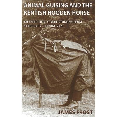 Animal Guising and the Kentish Hooden Horse