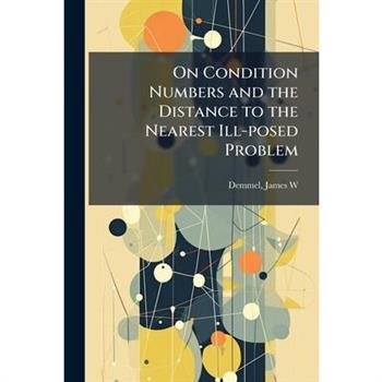 On Condition Numbers and the Distance to the Nearest Ill-posed Problem