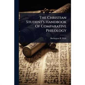 The Christian Student’s Handbook Of Comparative Philology