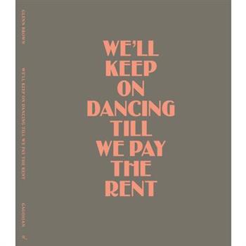 Glenn Brown: We'll Keep on Dancing Till We Pay the Rent