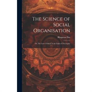 The Science of Social Organisation; or, The Laws of Manu in the Light of Theosophy