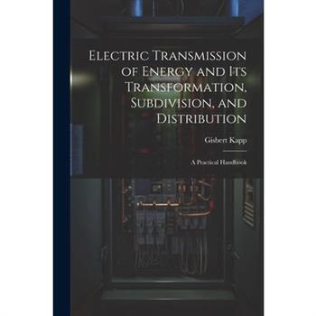 Electric Transmission of Energy and Its Transformation, Subdivision, and Distribution