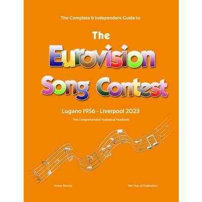 The Complete & Independent Guide to the Eurovision Song Contest 2023