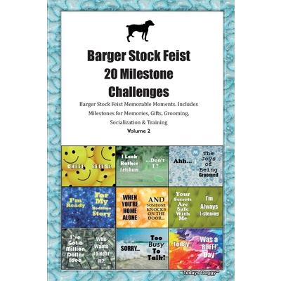 Barger Stock Feist 20 Milestone Challenges Barger Stock Feist Memorable Moments. Includes Milestones for Memories, Gifts, Grooming, Socialization & Training Volume 2