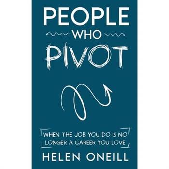 People Who Pivot; When the job you do is no longer a career you love