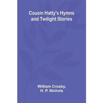 Cousin Hatty's Hymns and Twilight Stories