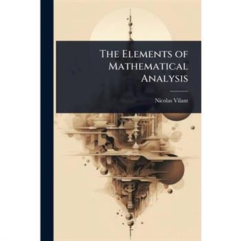 The Elements of Mathematical Analysis